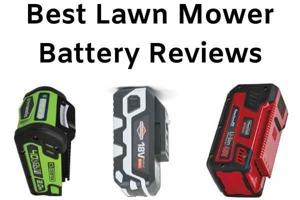 Best Lawn Mower Battery Reviews