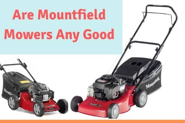 Are Mountfield Mowers Any Good